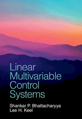 Bhattacharyya / Keel |  Linear Multivariable Control Systems | Buch |  Sack Fachmedien