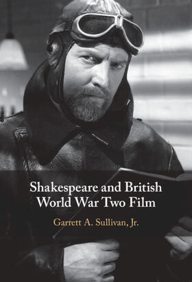 Sullivan, Jr |  Shakespeare and British World War Two Film | Buch |  Sack Fachmedien