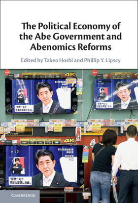 Hoshi / Lipscy |  The Political Economy of the Abe Government and Abenomics Reforms | Buch |  Sack Fachmedien