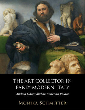 Schmitter |  The Art Collector in Early Modern Italy | Buch |  Sack Fachmedien