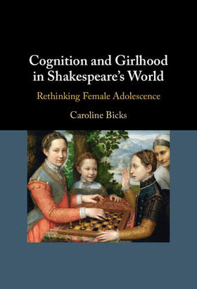 Bicks |  Cognition and Girlhood in Shakespeare's World | Buch |  Sack Fachmedien