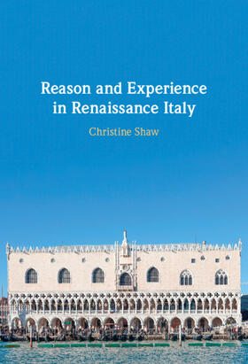 Shaw |  Reason and Experience in Renaissance Italy | Buch |  Sack Fachmedien