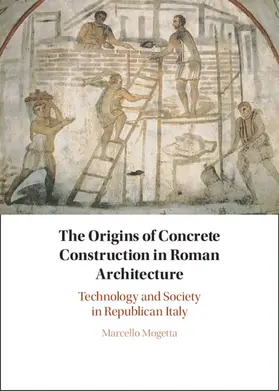 Mogetta |  The Origins of Concrete Construction in Roman Architecture | Buch |  Sack Fachmedien