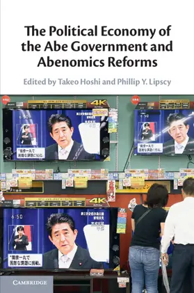 Hoshi / Lipscy |  The Political Economy of the Abe Government and Abenomics Reforms | Buch |  Sack Fachmedien