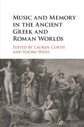 Curtis / Weiss |  Music and Memory in the Ancient Greek and Roman Worlds | Buch |  Sack Fachmedien