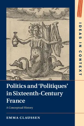 Claussen |  Politics and 'Politiques' in Sixteenth-Century France | Buch |  Sack Fachmedien