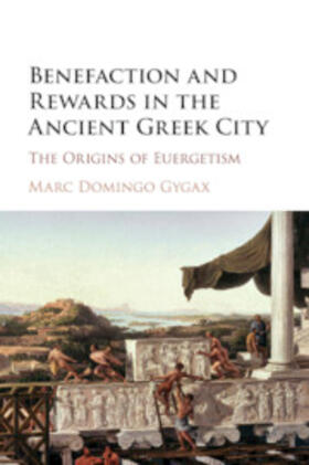 Domingo Gygax |  Benefaction and Rewards in the Ancient Greek City | Buch |  Sack Fachmedien