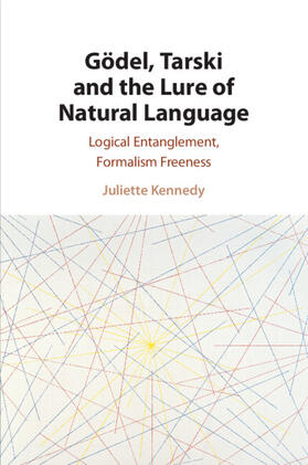 Kennedy |  Gödel, Tarski and the Lure of Natural Language | Buch |  Sack Fachmedien