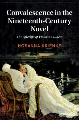 Krienke |  Convalescence in the Nineteenth-Century Novel | Buch |  Sack Fachmedien