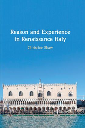 Shaw |  Reason and Experience in Renaissance Italy | Buch |  Sack Fachmedien
