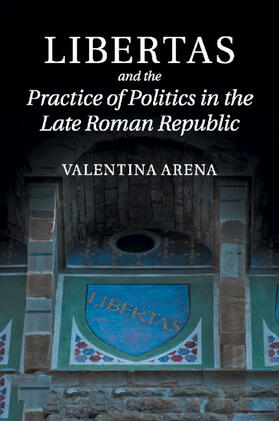 Arena |  Libertas and the Practice of Politics in the Late Roman Republic | Buch |  Sack Fachmedien