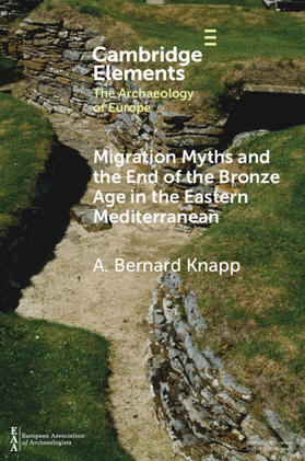 Knapp |  Migration Myths and the End of the Bronze Age in the Eastern Mediterranean | Buch |  Sack Fachmedien