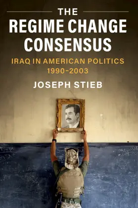 Stieb |  The Regime Change Consensus | Buch |  Sack Fachmedien