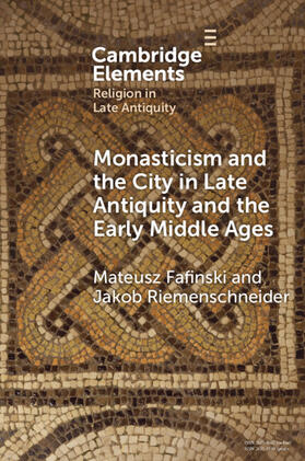 Fafinski / Riemenschneider |  Monasticism and the City in Late Antiquity and the Early Middle Ages | Buch |  Sack Fachmedien