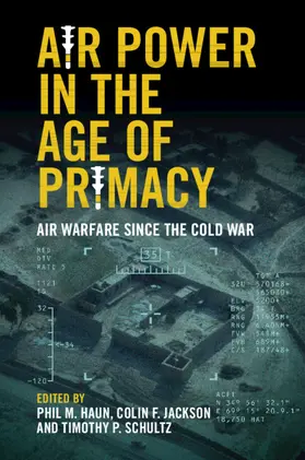 Haun / Jackson / Schultz |  Air Power in the Age of Primacy | Buch |  Sack Fachmedien