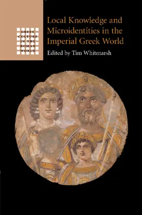 Whitmarsh |  Local Knowledge and Microidentities in the Imperial Greek World | Buch |  Sack Fachmedien