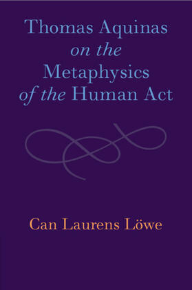 Löwe |  Thomas Aquinas on the Metaphysics of the Human ACT | Buch |  Sack Fachmedien