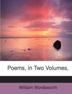 Wordsworth |  Poems, in Two Volumes, | Buch |  Sack Fachmedien