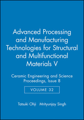 Ohji / Singh |  Advanced Processing and Manufacturing Technologies for Structural and Multifunctional Materials V, Volume 32, Issue 8 | Buch |  Sack Fachmedien