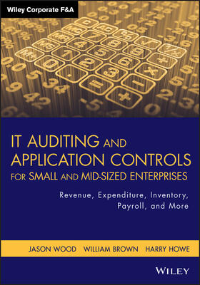 Wood / Brown / Howe |  It Auditing and Application Controls for Small and Mid-Sized Enterprises | Buch |  Sack Fachmedien