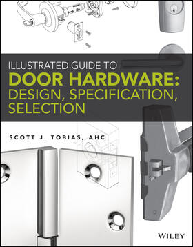 Tobias |  Illustrated Guide to Door Hardware: Design, Specification, Selection | Buch |  Sack Fachmedien