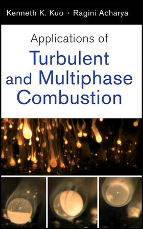 Kuo / Acharya |  Applications of Turbulent and Multiphase Combustion | Buch |  Sack Fachmedien