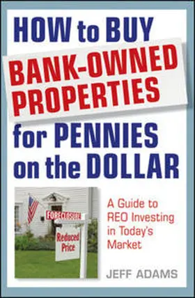 Adams |  How to Buy Bank-Owned Properties for Pennies on the Dollar | eBook | Sack Fachmedien