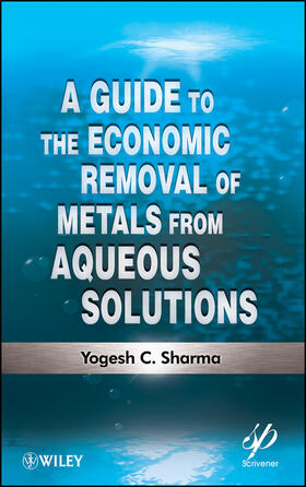 Sharma |  A Guide to the Economic Removal of Metals from Aqueous Solutions | Buch |  Sack Fachmedien