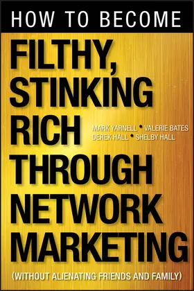 Yarnell / Bates / Hall |  How to Become Filthy, Stinking Rich Through Network Marketing | Buch |  Sack Fachmedien