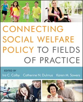 Colby / Dulmus / Sowers |  Connecting Social Welfare Policy to Fields of Practice | Buch |  Sack Fachmedien