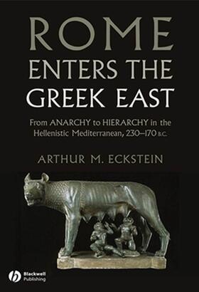 Eckstein |  Rome Enters the Greek East | Buch |  Sack Fachmedien