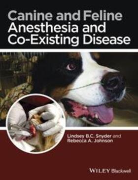 Snyder / Johnson |  Snyder, L: Canine and Feline Anesthesia and Co-Existing Dise | Buch |  Sack Fachmedien