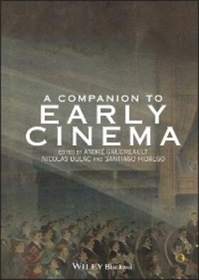 Gaudreault / Dulac / Hidalgo |  A Companion to Early Cinema | eBook | Sack Fachmedien
