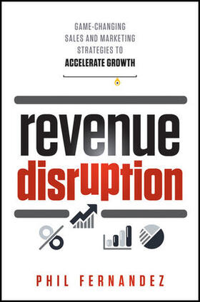 Fernandez |  Revenue Disruption: Game-Changing Sales and Marketing Strategies to Accelerate Growth | Buch |  Sack Fachmedien