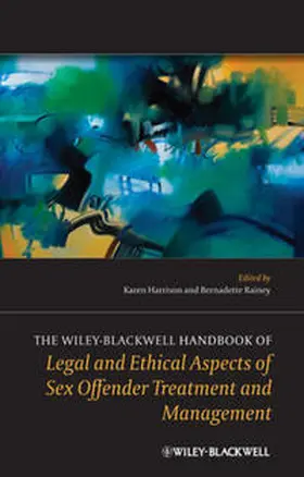 Harrison / Rainey |  The Wiley-Blackwell Handbook of Legal and Ethical Aspects of Sex Offender Treatment and Management | eBook | Sack Fachmedien