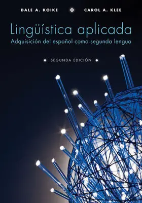 Klee / Koike |  Lingã1/4istica Aplicada: Adquisiciã3n del Español Como Segunda Lengua, Segunda Ediciã3n | Buch |  Sack Fachmedien