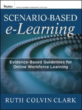 Clark / Mayer |  Scenario-based e-Learning | eBook | Sack Fachmedien