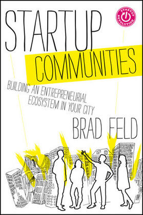 Feld |  Startup Communities: Building an Entrepreneurial Ecosystem in Your City | Buch |  Sack Fachmedien