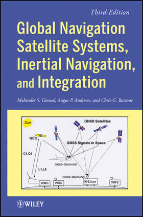 Grewal / Andrews / Bartone | Global Navigation Satellite Systems, Inertial Navigation, and Integration | Buch | 978-1-118-44700-0 | sack.de
