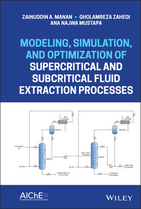Manan / Zahedi / Mustapa |  Modeling, Simulation, and Optimization of Supercritical and Subcritical Fluid Extraction Processes | Buch |  Sack Fachmedien