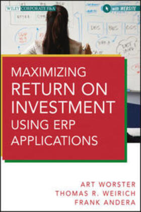 Worster / Weirich / Andera |  Maximizing Return on Investment Using ERP Applications | eBook | Sack Fachmedien