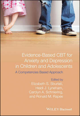 Sburlati / Lyneham / Schniering |  Evidence-Based CBT for Anxiety and Depression in Children and Adolescents | Buch |  Sack Fachmedien