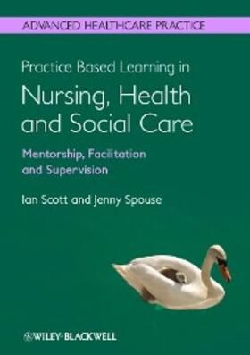 Scott / Spouse |  Practice Based Learning in Nursing, Health and Social Care | eBook | Sack Fachmedien