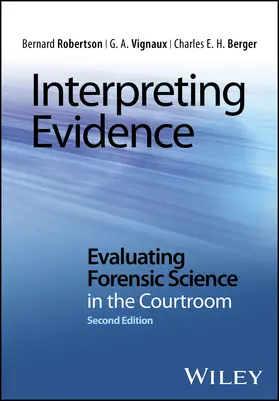 Robertson / Vignaux / Berger | Interpreting Evidence 2e C | Buch | 978-1-118-49243-7 | sack.de