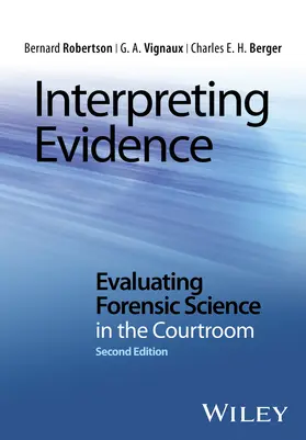 Robertson / Vignaux / Berger |  Interpreting Evidence | Buch |  Sack Fachmedien