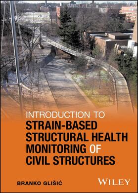 Glisic |  Introduction to Strain-Based Structural Health Monitoring of Civil Structures | Buch |  Sack Fachmedien