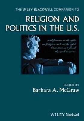McGraw |  The Wiley Blackwell Companion to Religion and Politics in the U.S. | eBook | Sack Fachmedien