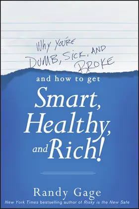 Gage |  Why You're Dumb, Sick and Broke...and How to Get Smart, Healthy and Rich! | Buch |  Sack Fachmedien