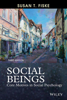 Fiske |  Social Beings: Core Motives in Social Psychology | Buch |  Sack Fachmedien