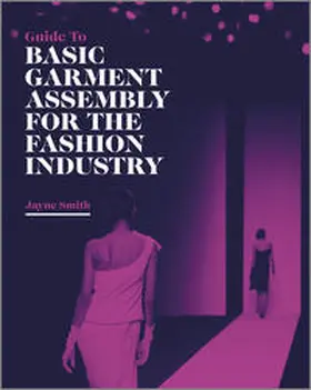 Smith |  Guide to Basic Garment Assembly for the Fashion Industry | eBook | Sack Fachmedien